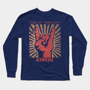 Tune up . Turn Loud Atreyu Long Sleeve T-Shirt